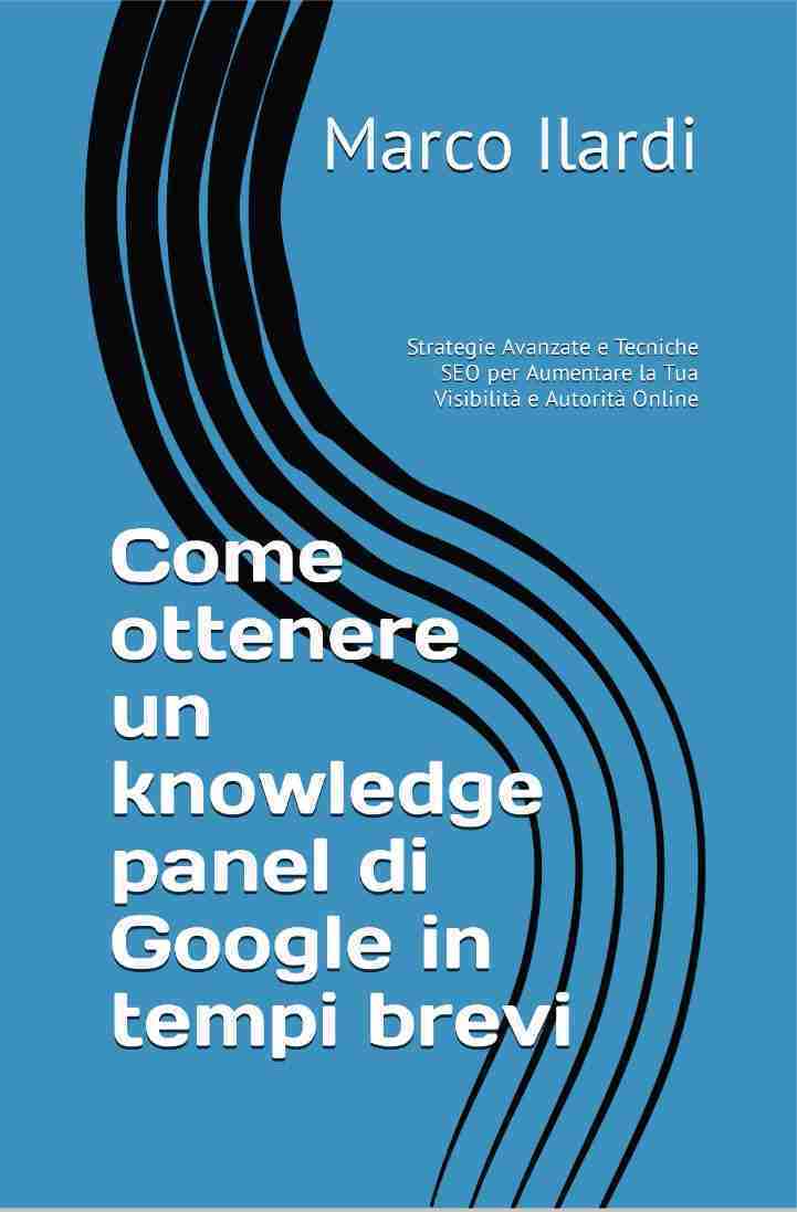 copertina libro di marco ilardi come ottenere un knowledge panel di google in tempi brevi